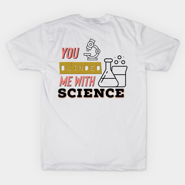 She blinded me with science by nomadearthdesign